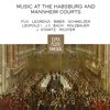 MUSIC AT THE HABSBURG AND MENNHEIM COURTS 4CD