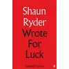 Shaun Ryder - Shaun Ryder Wrote For Luck: Selected Lyrics