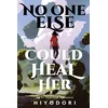 No One Else Could Heal Her