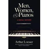 LOESSER:MEN,WOMEN & PIANOS A SOCIAL HISTORY