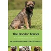 The Border Terrier: A vets guide on how to care for your Border Terrier dog