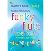 HAMMOND:FUNKY FLUTE REPERTOIRE TEACHERS BOOK 3
