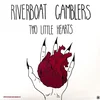 The Riverboat Gamblers - Two Little Hearts/Denton (LP)
