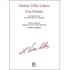 VILLA-LOBOS:CINQ PRELUDES FOR SOLO GUITAR/CRITICAL ED.ZIGANTE
