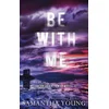 Be With Me