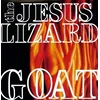 The Jesus Lizard - Goat (Reissue) (180 g) (LP)