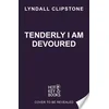 Tenderly I am Devoured