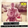 DANIEL HOPE/MY TRIBUTE TO YEHUDI MENUHIN