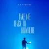A.S. Fanning - Take Me Back to Nowhere (Limited Edition) (LP)
