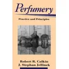 Perfumery - Practice and Principles