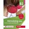 Hörtraining neu für das Goethe Zertifikat B2. v