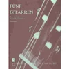 FUNF GITARREN EINE AUSWAHL KLEINER KONZERTSTUCKE