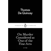 On Murder Considered as One of the Fine Arts