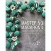Mastering Macarons