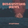 Disgusting News - Symptoms (LP)