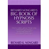 Richard NongardOs Big Book of Hypnosis Scripts