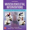 Musculoskeletal Interventions: Techniques for Therapeutic Exercise, Fourth Edition