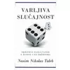 Varljiva slučajnost, skrivena uloga šanse u životu i na tržištima
