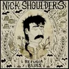Nick Shoulders - Refugia Blues (LP)
