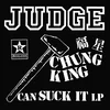 Judge - Chung King Can Suck It (LP)