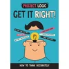 Project Logic: Get it Right!