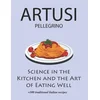 Science in the Kitchen and the Art of Eating Well by Pellegrino Artusi