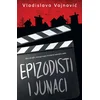 EPIZODISTI I JUNACI - Vladislava Vojnović ( 10608 )