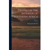 Travels in the Interior of Southern Africa; Volume 1