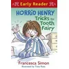 Horrid Henry Early Reader: Horrid Henry Tricks the Tooth Fairy