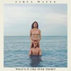 Circa Waves - Whats It Like Over There? (LP)