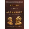 Philip and Alexander: Kings and Conquerors