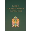 Libro de Las Oraciones Católicas (Letra Grande) / Catholic Book of Prayers