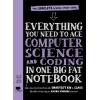 Everything You Need to Ace Computer Science and Coding in One Big Fat Notebook