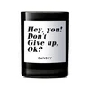 Candly dišeča sojina sveča Hey, you? Dont give up, ok? 250 g