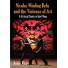 Nicolas Winding Refn and the Violence of Art
