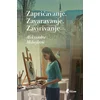 Zapričavanje. Zavaravanje. Zavirivanje