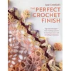 Perfect Crochet Finish: Tips and Techniques from Reading a Pattern to Weaving in Ends and Everything in Between