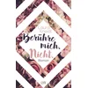 Berühre mich. Nicht.