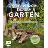 Mein wilder, bunter Garten - Einfach naturnah gärtnern