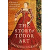 The Story of Tudor Art