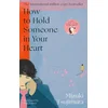 How to Hold Someone in your Heart