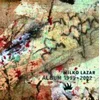 MILKO LAZAR/ALBUM 1999-2002