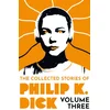 Collected Stories of Philip K. Dick Volume 3