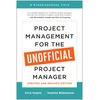 Project Management for the Unofficial Project Manager (Updated and Revised Edition)