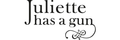 JULIETTE HAS A GUN