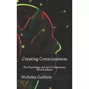 Creating Consciousness: The Psychology and Art of Tulpamancy