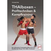Thaiboxen - Profitechniken und Kampftraining: Muay-Thai, Kickboxen. und MMA-Techniken, Selbstverteidigung, Vollkontakt-Standkamp