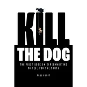 Kill the Dog: The First Book on Screenwriting to Tell You the Truth
