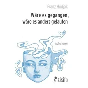 Wäre es gegangen, wäre es anders gelaufen