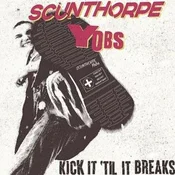 Scunthorpe Yobs - Kick It Til It Breaks (LP)